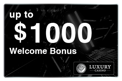 Luxury Casino Welcome Bonus up to $1000